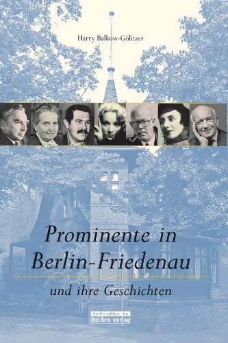 Friedrich, Uwe Prominente in Berlin-Friedenau: und ihre Geschichten