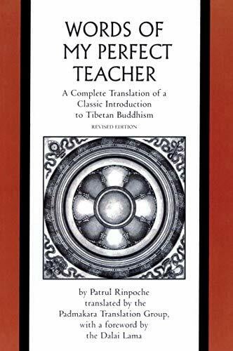 Padmakara Translation Group The Words of My Perfect Teacher: A Complete Translation of a Classic Introduction to Tibetan Buddhism (Sacred Literature)
