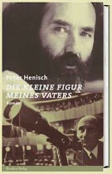 Henisch, Walter Die kleine Figur meines Vaters: Roman
