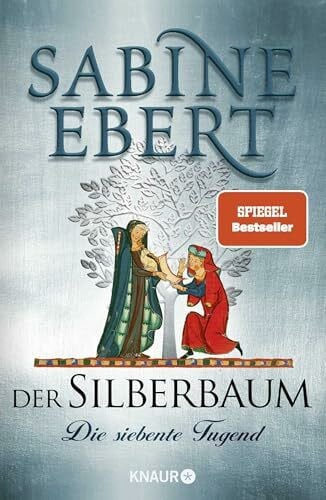 Ebert, Sabine Der Silberbaum. Die siebente Tugend: Roman | Historischer Roman. SPIEGEL-Bestseller