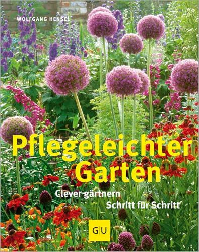 Hensel, Wolfgang Pflegeleichter Garten: Clever gärtnern Schritt für Schritt