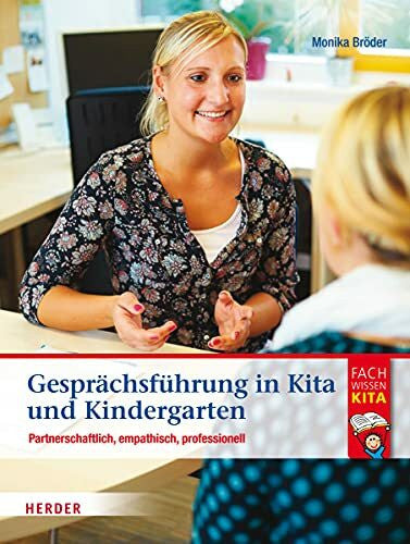 Bröder, Monika Gesprächsführung in Kita und Kindergarten: Partnerschaftlich - empathisch - professionell