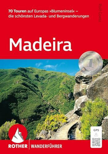 Goetz, Rolf Madeira, Rother Wanderführer: 70 Touren auf Europas »Blumeninsel« - die schönsten Levada- und Bergwanderungen. Mit GPS-Tracks