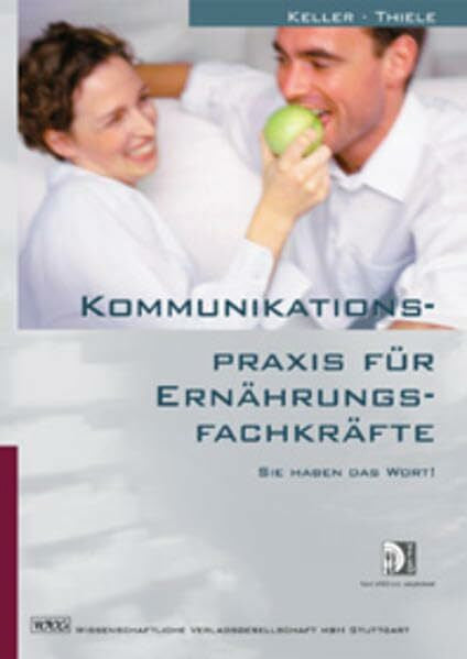 Keller, Georg Kommunikationspraxis für Ernährungsfachkräfte: Sie haben das Wort!