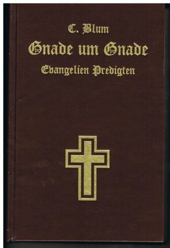 Blum, Carl Gnade um Gnade: Evangelien-Predigten. Gotische Schrift
