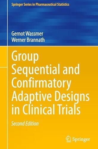 Wassmer, Gernot Group Sequential and Confirmatory Adaptive Designs in Clinical Trials (Springer Series in Pharmaceutical Statistics)