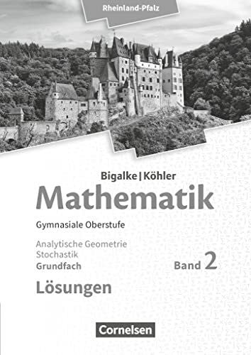 Wolff, Jürgen Bigalke/Köhler: Mathematik - Rheinland-Pfalz - Grundfach Band 2: Analytische Geometrie, Stochastik - Lösungen zum Schulbuch