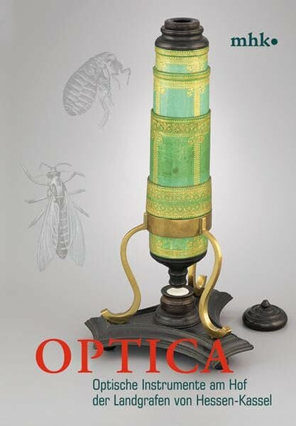 Museumslandschaft Hessen Kassel Optica: Optische Instrumente am Hof der Landgrafen von Hessen-Kassel