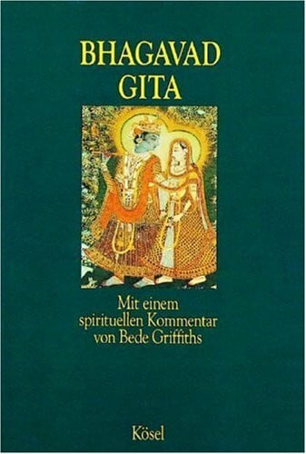 Brück, Michael von Bhagavad Gita: Mit einem spirituellen Kommentar von Bede Griffiths. Aus dem Sanskrit übersetzt, eingeleitet ....: Mit e. spirituellen Kommentar v. Bede Griffiths