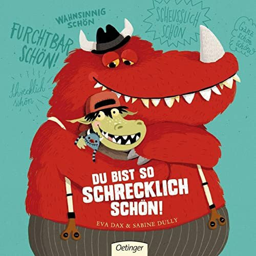 Dully, Sabine Du bist so schrecklich schön!: Bilderbuch