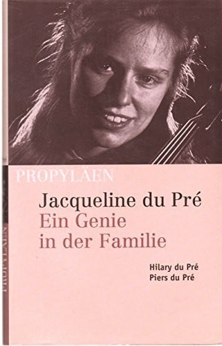 Pré, Piers du Jacqueline du Pré: Ein Genie in der Familie
