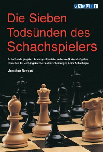 Rowson, Jonathan Die sieben Todsünden des Schachspielers: Schottlands jüngster Schachgroßmeister untersucht die häufigsten Ursachen für verhängnisvolle Fehlentscheidungen beim Schachspiel