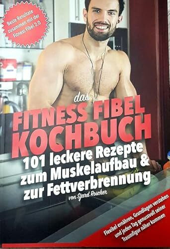 Sjard Roscher Das Fettverlust Fibel Kochbuch - 90 leckere Rezepte ideal geeignet zum Abnehmen - Sjard Roscher