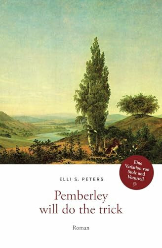 Peters, Elli S. Pemberly will do the trick: Eine Hommage an Jane Austen
