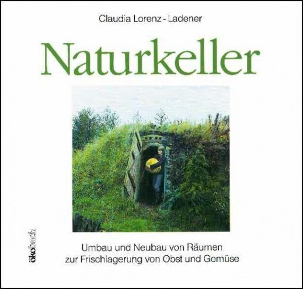 Lorenz-Ladener, Claudia Naturkeller: Umbau und Neubau von Räumen zur Frischlagerung von Obst und Gemüse