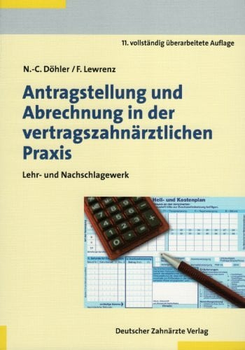 Lewrenz, Frank Antragstellung und Abrechnung in der vertragszahnärztlichen Praxis: Lehr- und Nachschlagebuch