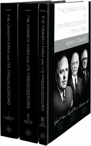 Swaine, Robert T. The Cravath Firm And Its Predecessors: 1819-1947