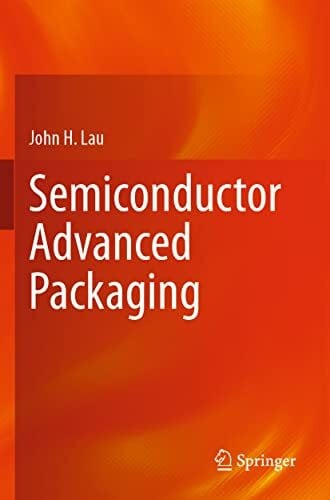 Lau, John H. Semiconductor Advanced Packaging