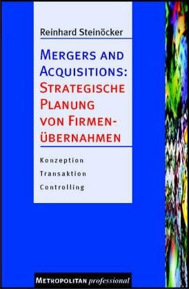 Steinöcker, Reinhard Mergers and Acquisitions, Strategische Planung von Firmenübernahmen
