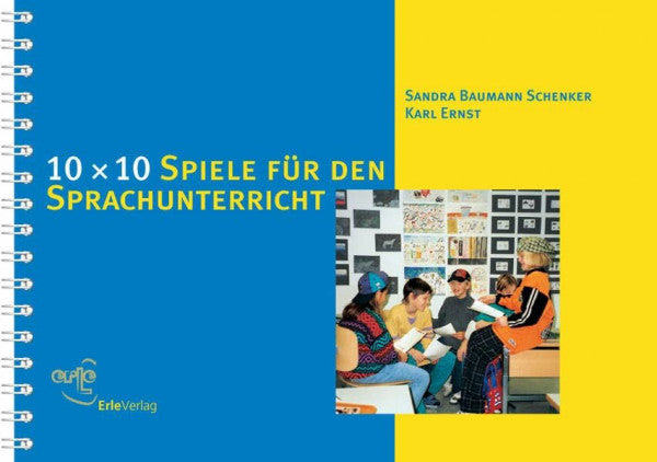 Ernst, Karl 10 × 10 Spiele für den Sprachunterricht: Eine Spielsammlung für den Sprachunterricht (10 x 10 Ideen für den Unterricht: Untersuchen, Entdecken, Gestalten im Unterricht)