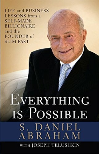 Abraham, S. Daniel Everything is Possible: Life and Business Lessons from a Self-Made Billionaire and the Founder of Slim-Fast
