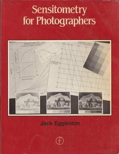 Eggleston, Jack Sensitometry for Photographers