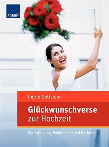 Gottstein, Ingrid Glückwunschverse zur Hochzeit: Für Verlobung, Polterabend und Hochzeit