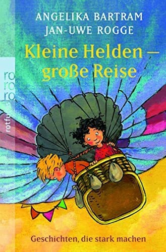 Angelika Bartram Kleine Helden - große Reise: Geschichten, die stark machen