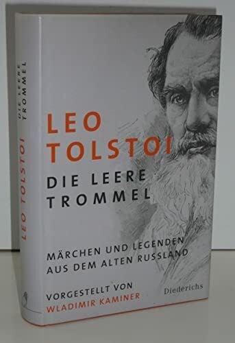 Tolstoi, Leo N. Die leere Trommel: Märchen und Legenden aus dem alten Russland. - Vorgestellt von Wladimir Kaminer