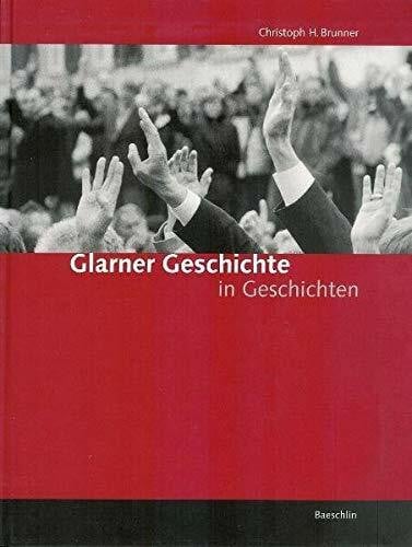 Brunner, Christoph H. Glarner Geschichte in Geschichten