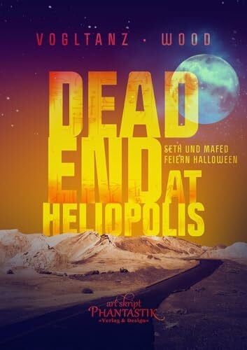 Wood, Jenny Dead end at Heliopolis: Seth und Mafed feiern Halloween (Kemet)