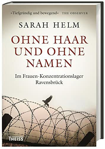 Sailer, Michael Ohne Haar und ohne Namen: Im Frauen-Konzentrationslager Ravensbrück