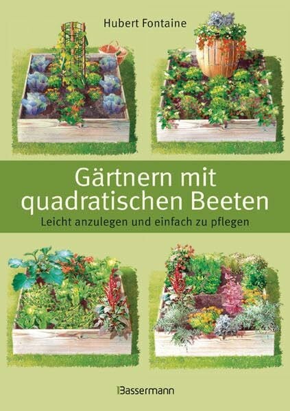 Fontaine, Hubert Gärtnern mit quadratischen Beeten: Leicht anzulegen und einfach zu pflegen