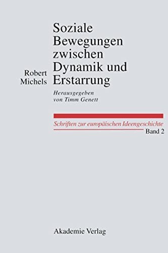 Timm Genett Robert Michels: Soziale Bewegungen zwischen Dynamik und Erstarrung, Essays zur Arbeiter-, Frauen- und nationalen Bewegung