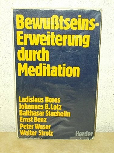 Boros, Ladislaus u.a. Bewußtseinserweiterung durch Meditation