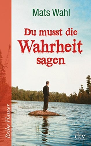 Wahl, Mats Du musst die Wahrheit sagen (Reihe Hanser)