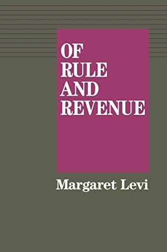 Levi, Margaret Of Rule and Revenue (California Series on Social Choice and Political Economy): Volume 13 (California Series on Social Choice and Political Economy, 13, Band 13)
