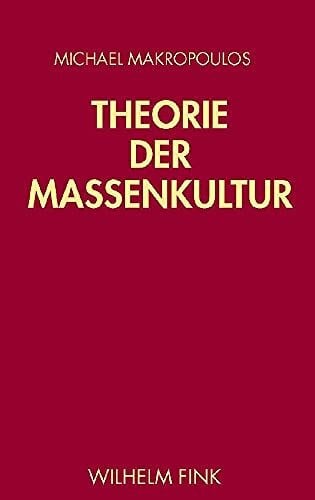 Makropoulos, Michael Theorie der Massenkultur