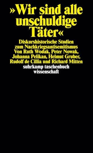 Mitten, Richard Wir sind alle unschuldige Täter: Diskurshistorische Studien zum Nachkriegsantisemitismus (suhrkamp taschenbuch wissenschaft)