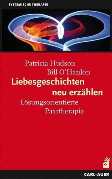 O´Hanlon, Bill Liebesgeschichten neu erzählen: Lösungsorientierte Paartherapie