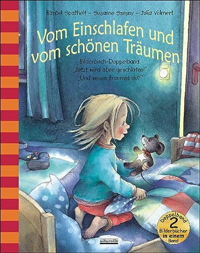 Spathelf, Bärbel Vom Einschlafen und vom schönen Träumen: Bilderbuch-Doppelband zum Thema Einschlafen und Träumen. Enthält die Bücher 'Jetzt wird aber geschlafen' und 'Und wovon träumst du?'