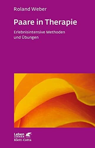 Weber, Roland Paare in Therapie (Leben Lernen, Bd. 191): Erlebnisintensive Methoden und Übungen