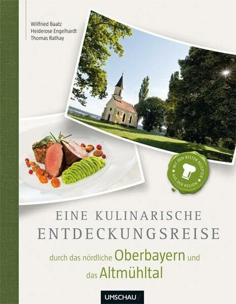 Thomas Rathay Eine kulinarische Entdeckungsreise durch das nördliche Oberbayern und das Altmühltal