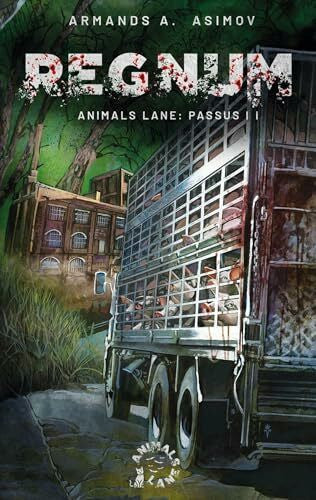 Asimov, Armands A. Regnum: Animals Lane: Passus II - Eine dystopische Tierfabel