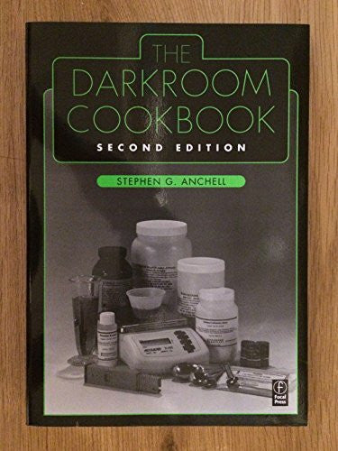 Anchell, Steve The Darkroom Cookbook (Alternative Process Photography)