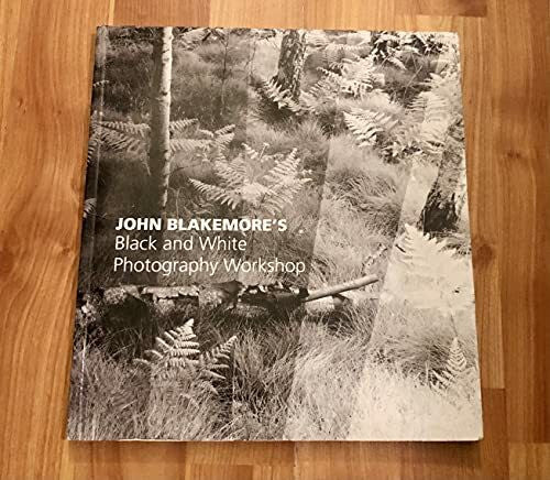Blakemore, John John Blakemore's Black and White Photography Workshop