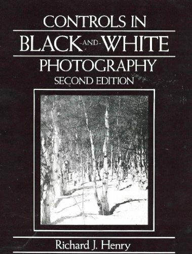 Henry, Richard J. Controls in Black-And-White Photography