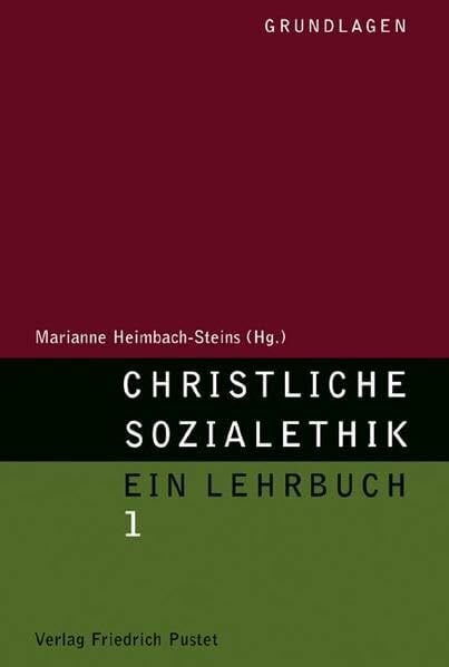 Heimbach-Steins, Marianne Christliche Sozialethik. Ein Lehrbuch: Grundlagen (Studienliteratur)