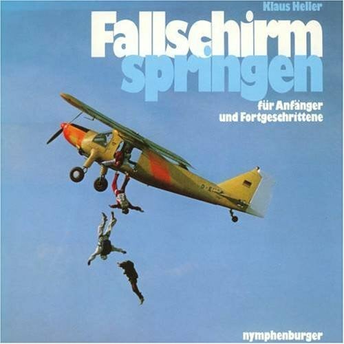Klaus Heller Fallschirmspringen für Anfänger und Fortgeschrittene