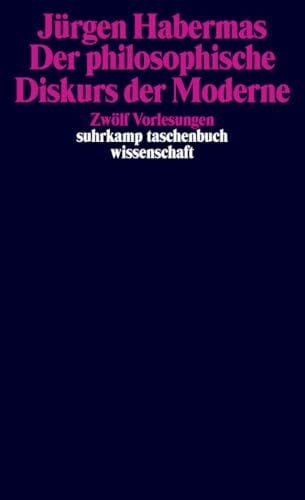 Habermas, Jürgen Der philosophische Diskurs der Moderne: Zwölf Vorlesungen (suhrkamp taschenbuch wissenschaft)